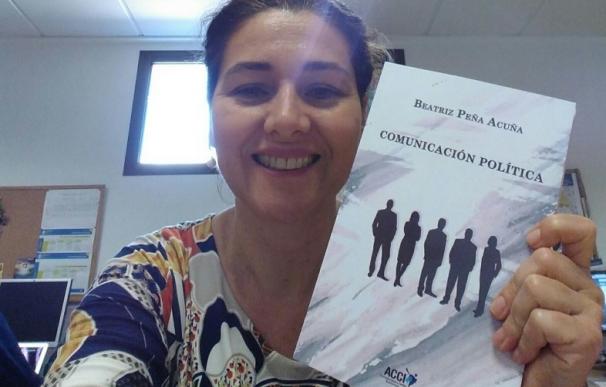 Beatriz Peña publica un libro en el que pone al día novedades y tendencias sobre comunicación política