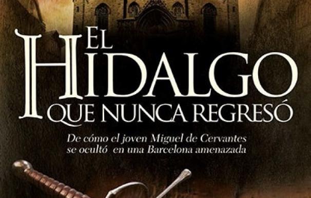 Carlos Luria novela el paso de Cervantes por Barcelona en 'El hidalgo que nunca regresó'