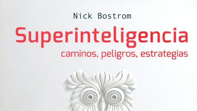 El libro Superinteligencia: Caminos, peligros, estrategias de Nick Bostrom